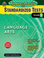 Prepare & Practice for Standardized Tests: Lang Arts Grd 8