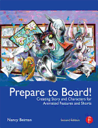 Prepare to Board!: Creating Story and Characters for Animated Features and Shorts