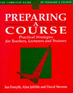 Preparing a Course - Stevens, David, and Jolliffe, Alan, and Forsyth, Ian