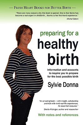 Preparing for a Healthy Birth: Information and Inspiration for Pregnant Women - Donna, Sylvie