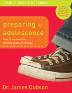 Preparing for Adolescence Family Guide & Workbook: How to Survive the Coming Years of Change