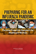 Preparing for an Influenza Pandemic: Personal Protective Equipment for Healthcare Workers