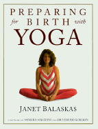Preparing for Birth with Yoga: Exercises for Pregnancy and Childbirth - Balaskas, Janet