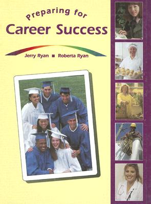 Preparing for Career Success - Ryan, Jerry, and Ryan, Roberta