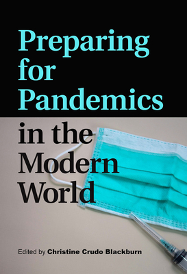 Preparing for Pandemics in the Modern World - Blackburn, Christine Crudo (Editor), and Morens, David M (Contributions by), and Quick, Jonathan D (Contributions by)