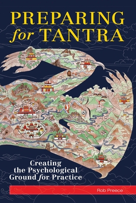 Preparing for Tantra: Creating the Psychological Ground for Practice - Preece, Rob