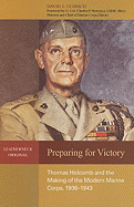 Preparing for Victory: Thomas Holcomb and the Making of the Modern Marine Corps, 1936-1943