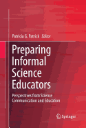 Preparing Informal Science Educators: Perspectives from Science Communication and Education