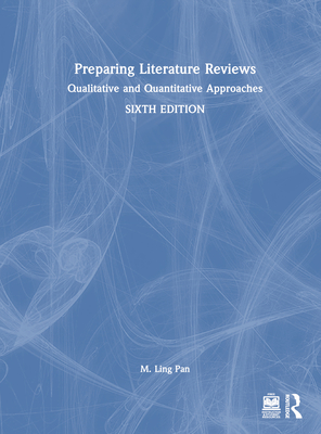 Preparing Literature Reviews: Qualitative and Quantitative Approaches - Pan, M Ling, and Craven, Jacqueline S