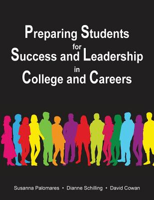 Preparing Students for Success and Leadership in College and Careers - Palomares, Susanna, and Dianne, Schilling, and David, Cowan