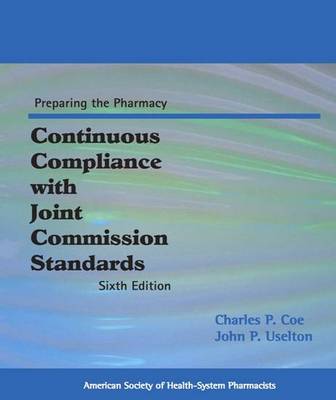 Preparing to Meet Joint Commission Patient Safety Goals - Coe, Charles P, and Uselton, John P, Pharm