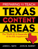 Preparing to Teach Texas Content Areas: The TExES EC-4 Generalist and the ESL Supplement - Nath, Janice L (Editor), and Ramsey, John (Editor)