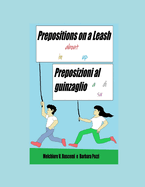 Preposizioni al guinzaglio / Prepositions on a Leash: Un compendio di frasi inglesi e italiane con preposizioni imprevedibili