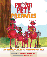 Prepper Pete Prepares: An Introduction to Prepping for Kids