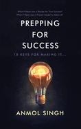 Prepping for Success: 10 Keys for Making It in Life