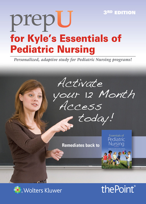 Prepu for Kyle's Essentials of Pediatric Nursing - Kyle, Theresa, Msn, and Carman, Susan, Msn, MBA