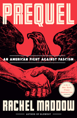 Prequel: An American Fight Against Fascism - Maddow, Rachel