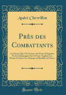 Pres Des Combattants: La France Qui S'Est Levee; Au Front D'Argonne Et de Champagne; Sur Le Front Anglais; Les Pierres D'Arras; Les Champs de Bataille de L'Ancre (Classic Reprint)