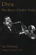 Pres: The Story of Lester Young