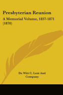 Presbyterian Reunion: A Memorial Volume, 1837-1871 (1870)