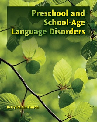 Preschool and School-Age Language Disorders - Vinson, Betsy P