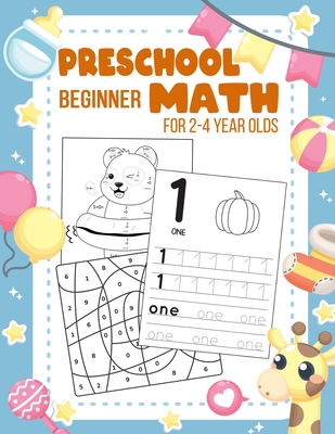 Preschool Beginner Math For 2-4 Year Olds: Addition, Subtraction, Tracing Numbers, Colouring, and More Games! Worksheets Kindergarten and Kids - Darwin, Henry