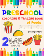 Preschool Coloring & Tracing Book of Foods: 2 of every page to share or practice again! Trace the letters of the alphabet and learn what foods start with the letter.