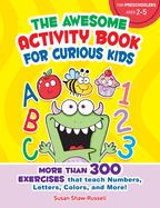 Preschool Fun Activity Book for Curious Kids: More Than 300 Early Learning Exercises Teaching Numbers, the Alphabet, Colors, and More!