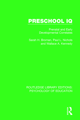 Preschool IQ: Prenatal and Early Developmental Correlates - Broman, Sarah H, and Nichols, Paul L, and Kennedy, Wallace A