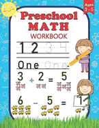 Preschool Math Workbook: For Preschoolers Ages 3-5 Number Tracing, Counting, Addition and Subtraction Activities