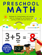 Preschool Math: Workbook For Tracing Numbers And Learning Math For Kindergarten And Preschool Kids Learning To Write and Count - Simple Math For Kids 3-5 (8.5x11)