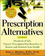 Prescription Alternatives, Third Edition: Hundreds of Safe, Natural Prescription-Free Remedies to Restore and Maintain Your Health