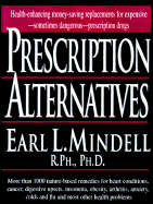 Prescription Alternatives - Mindell, Earl, Rph, PhD, PH D, and Hopkins, Virginia, M.A.