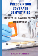 Prescription Coverage Demystified: Tap Into Big Savings on Your Medications