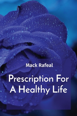 Prescription For A Healthy Life - Rafeal, Mack