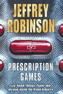 Prescription Games: Life, Death and Money Inside the Global Pharmaceutical Industry