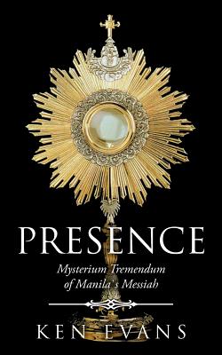 Presence: Mysterium Tremendum of Manilas Messiah - Evans, Ken