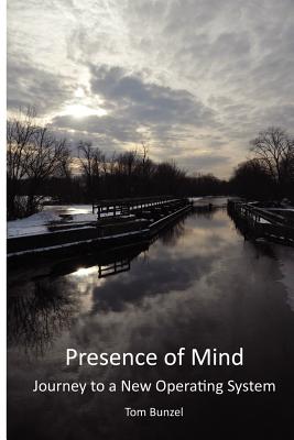 Presence of Mind: Journey to a New Operating System - Bunzel, Tom