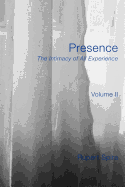 Presence: The Intimacy of All Experience, Volume 2