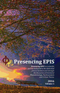 Presencing EPIS Journal 2016: A Scientific Journal of Applied Phenomenology & Psychoanalysis