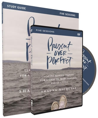 Present Over Perfect Study Guide with DVD: Leaving Behind Frantic for a Simpler, More Soulful Way of Living - Niequist, Shauna