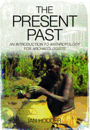 Present Past: An Introduction to Anthropology for Archaeologists