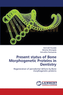 Present Status of Bone Morphogenetic Proteins in Dentistry