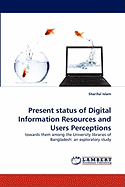 Present Status of Digital Information Resources and Users Perceptions