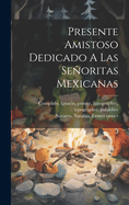 Presente Amistoso Dedicado A Las Seoritas Mexicanas