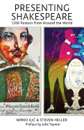 Presenting Shakespeare: 1,100 Posters from Around the World