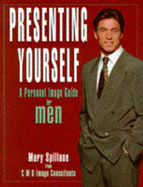 Presenting Yourself: Personal Image Guide for Men - Spillane, Mary