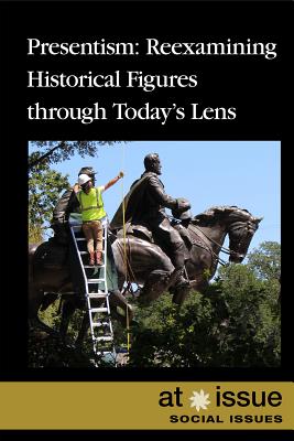 Presentism: Reexamining Historical Figures Through Today's Lens - Cherenfant, Sabine (Editor)