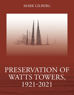 Preservation of Watts Towers, 1921-2021