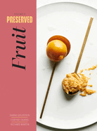 Preserved: Fruit: 25 Recipes